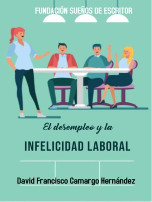 Title details for Desempleo y La  Infelicidad Laboral by David Francisco Camargo Hernández - Available